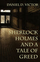 Book cover of: Sherlock Holmes and A Tale of Greed. By: Daniel D. Victor