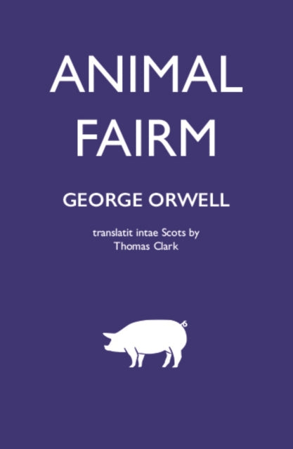 Book cover of: Animal Fairm [Animal Farm in Scots]. By: George Orwell
