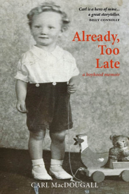 Already, Too Late, a boyhood memoir 9781804250556 Carl MacDougall
