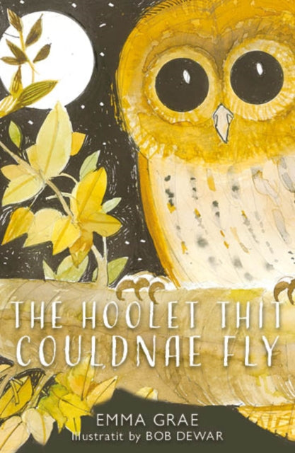 Book cover of: Hoolet Thit Couldnae Fly. By: Emma Grae