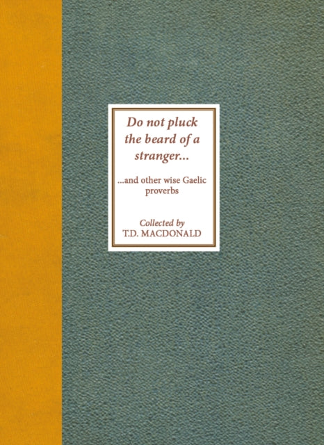 Do Not Pluck the Beard of a Stranger, and other wise Gaelic Proverbs 9781804251157 Allan Ramsay