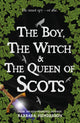 Boy, the Witch & The Queen of Scots 9781804251317 Barbara Henderson