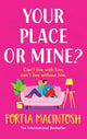 Book cover of: Your Place or Mine?. By: Portia MacIntosh