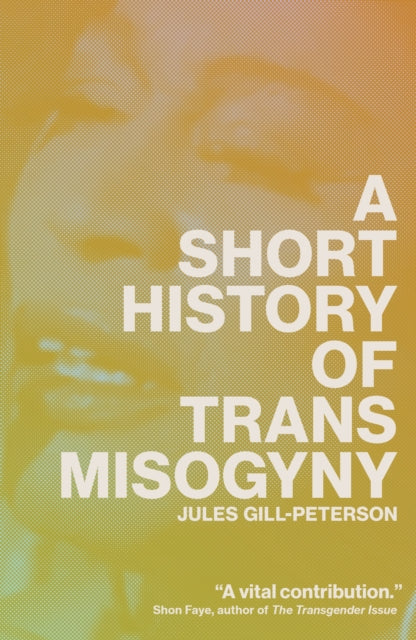 Short History of Trans Misogyny 9781804291603 Jules Gill-Peterson