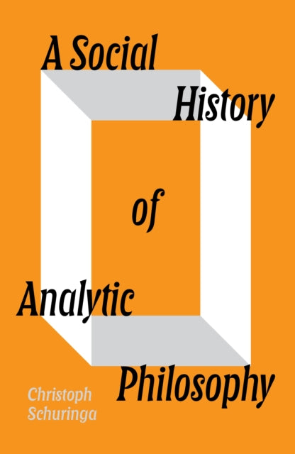 Book cover of: Social History of Analytic Philosophy. By: Christoph Schuringa