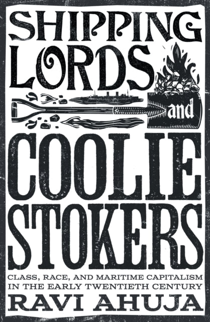 Book cover of: Shipping Lords and Coolie Stokers. By: Ravi Ahuja