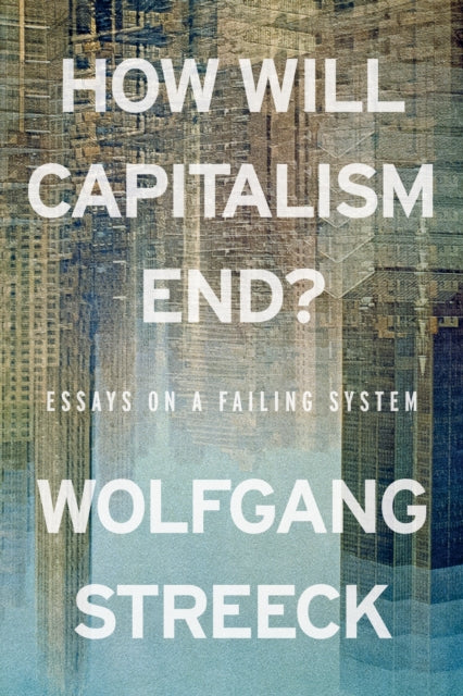 Book cover of: How Will Capitalism End?