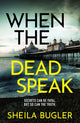 Book cover of: When the Dead Speak. By: Sheila Bugler