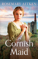 Book cover of: A Cornish Maid. By: Rosemary Aitken