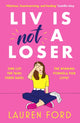 Liv Is Not A Loser, The hilarious and heartwarming romcom of the year 9781804366622 Lauren Ford