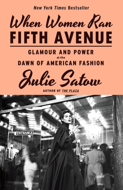 When Women Ran Fifth Avenue, Glamour and Power at the Dawn of American Fashion 9781804369890 Julie Satow
