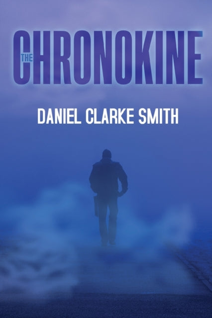 Book cover of: Chronokine. By: Daniel Clarke Smith
