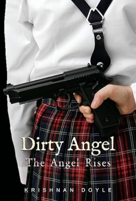 Book cover of: Dirty Angel: The Angel Rises