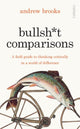 Book cover of: Bullsh*t Comparisons. By: Andrew Brooks