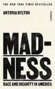 Book cover of: Madness. By: Antonia Hylton