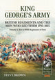 Book cover of: King George's Army, British Regiments and the Men Who Led Them Volume 3. By: Steve Brown