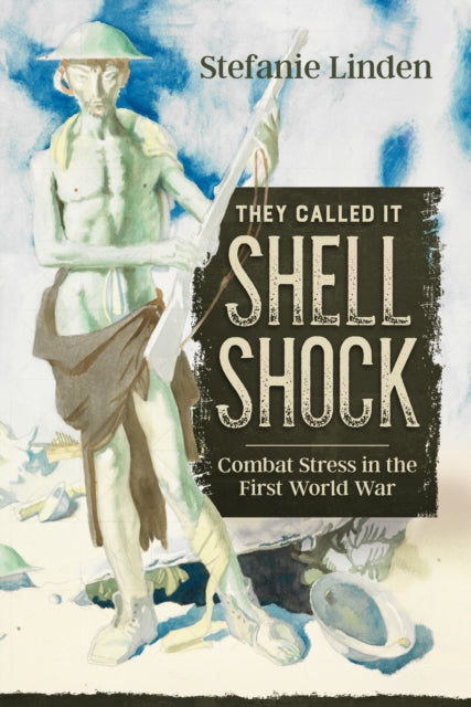 Book cover of: They Called It Shell Shock. By: Stefanie Linden