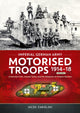 Book cover of: Imperial German Army Motorised Troops 1914-18 Volume 2