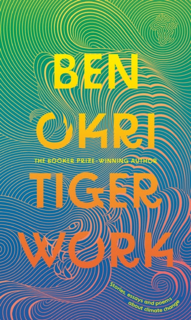 Book cover of: Tiger Work. By: Ben Okri