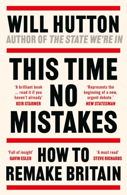This Time No Mistakes, How to Remake Britain 9781804549391 Will Hutton