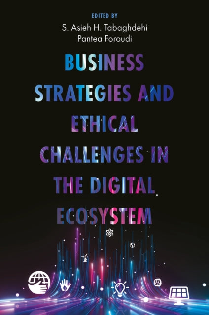 Book cover of: Business Strategies and Ethical Challenges in the Digital Ecosystem. By: S. Asieh H. Tabaghdehi