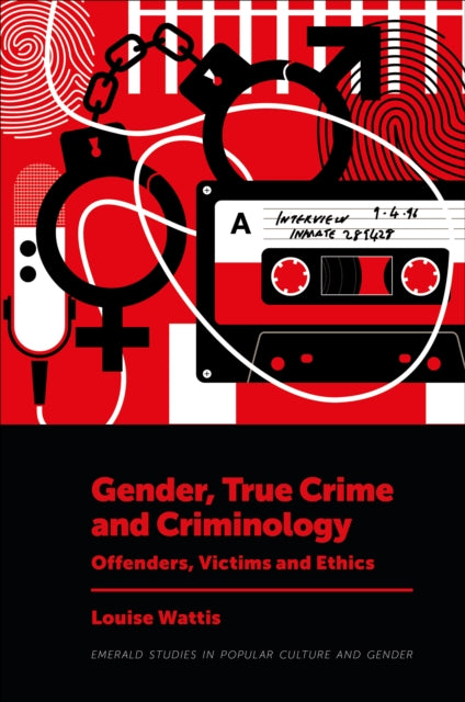 Book cover of: Gender, True Crime and Criminology. By: Louise Wattis