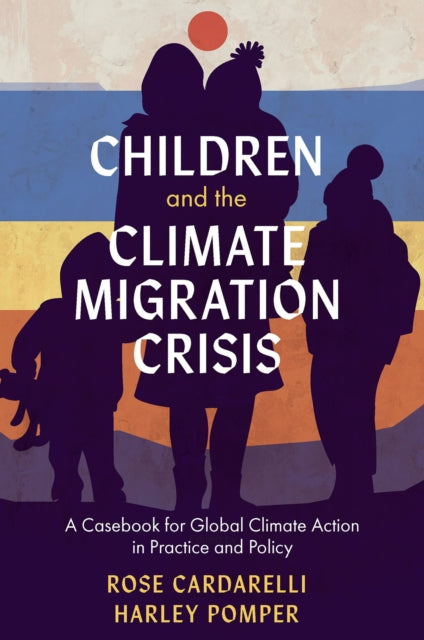 Book cover of: Children and the Climate Migration Crisis. By: Rose Cardarelli