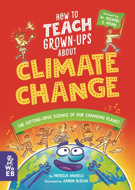 How to Teach Grown-Ups About Climate Change, The cutting-edge science of our changing planet 9781804660300 Patricia Daniels