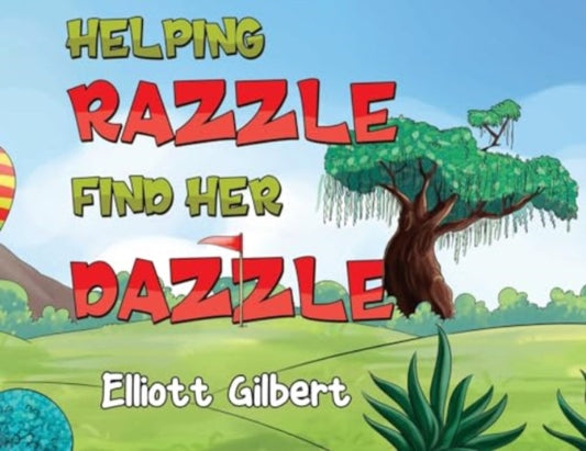 Book cover of: Helping Razzle Find Her Dazzle. By: Elliott Gilbert