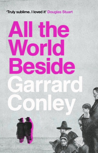 Book cover of: All the World Beside. By: Garrard Conley