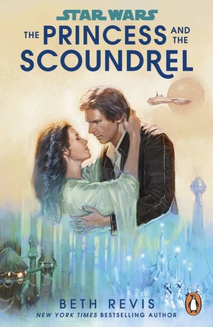 Book cover of: Star Wars: The Princess and the Scoundrel. By: Beth Revis