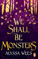 Book cover of: We Shall Be Monsters