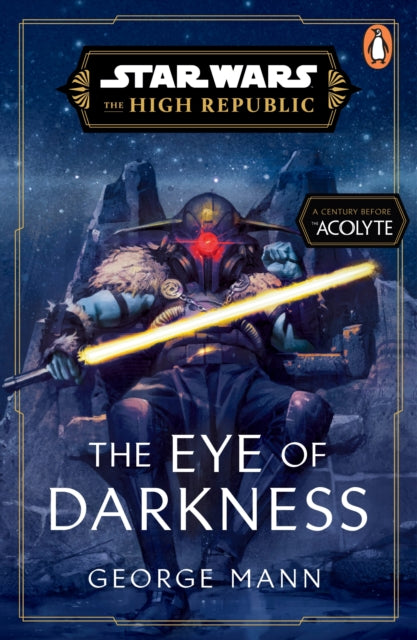 Book cover of: Star Wars: The Eye of Darkness (The High Republic). By: George Mann