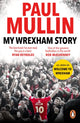 Book cover of: My Wrexham Story. By: Paul Mullin