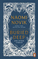 Buried Deep and Other Stories 9781804947067 Naomi Novik