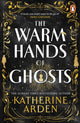 Warm Hands of Ghosts 9781804948354 Katherine Arden