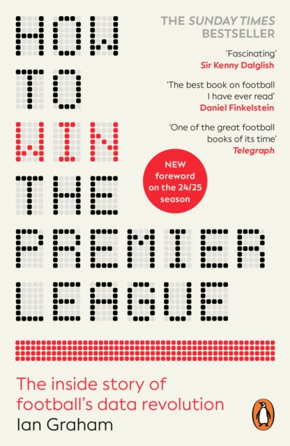How to Win the Premier League, The Inside Story of Football’s Data Revolution 9781804950302 Ian Graham