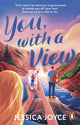 You, With a View, A hilarious and steamy enemies-to-lovers road-trip romcom 9781804991213 Jessica Joyce