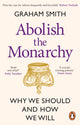 Book cover of: Abolish the Monarchy. By: Graham Smith