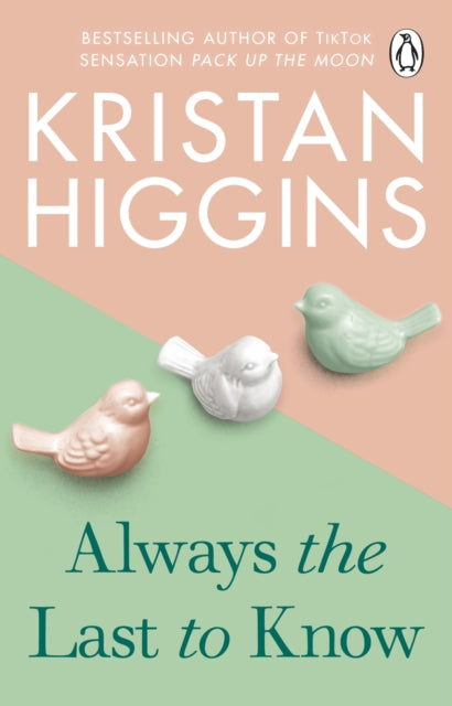 Book cover of: Always the Last to Know. By: Kristan Higgins