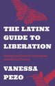 Book cover of: Latinx Guide to Liberation. By: Vanessa Pezo