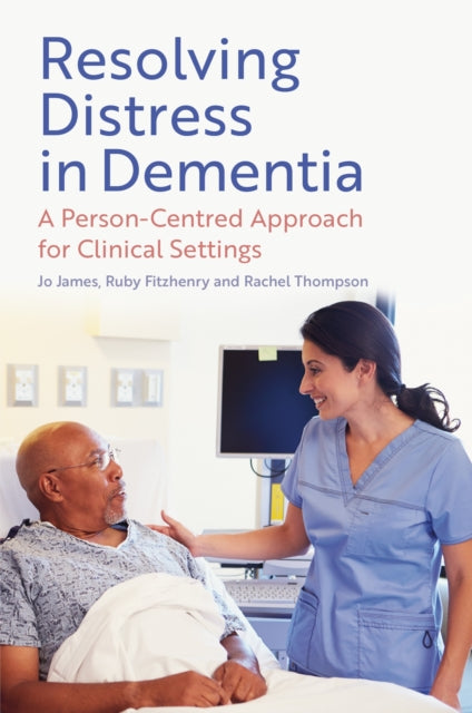 Book cover of: Resolving Distress in Dementia. By: Jo James