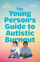 Young Person’s Guide to Autistic Burnout 9781805017325 Viv Dawes