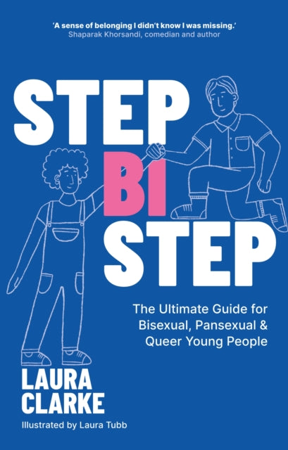 Step Bi Step, The Ultimate Guide for Bisexual, Pansexual and Queer Young People 9781805017516 Laura Clarke