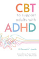 Book cover of: CBT to Support Adults with ADHD. By: Antonia Dittner