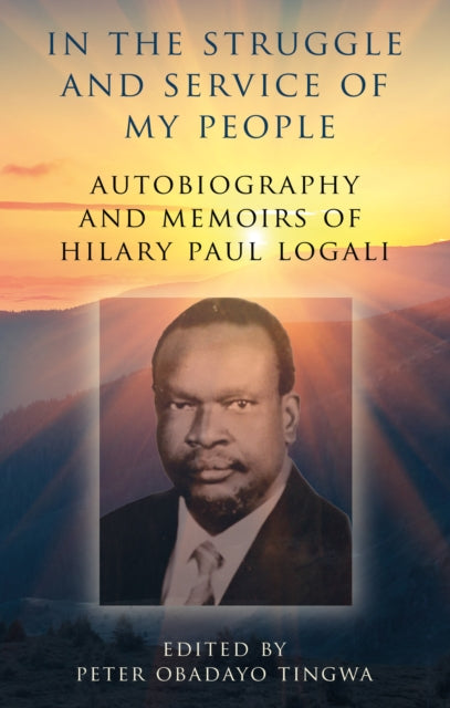 Book cover of: In the Struggle and Service of My People. By: Hilary Paul Logali