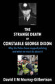 Book cover of: Strange Death of Constable George Dixon. By: David E. M. Murray-Gilbertson