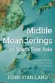 Book cover of: Midlife Meanderings in S E Asia. By: John Staniland