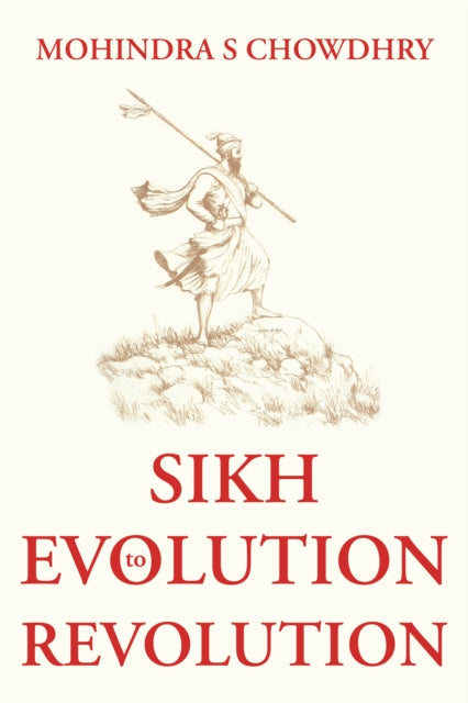 Book cover of: Sikh Evolution to Revolution. By: Mohindra S. Chowdhry