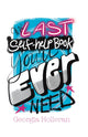 Book cover of: Last Self-Help Book You’ll Ever Need. By: Georgia Holleran